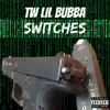 TW Lil Bubba - Switches - Single